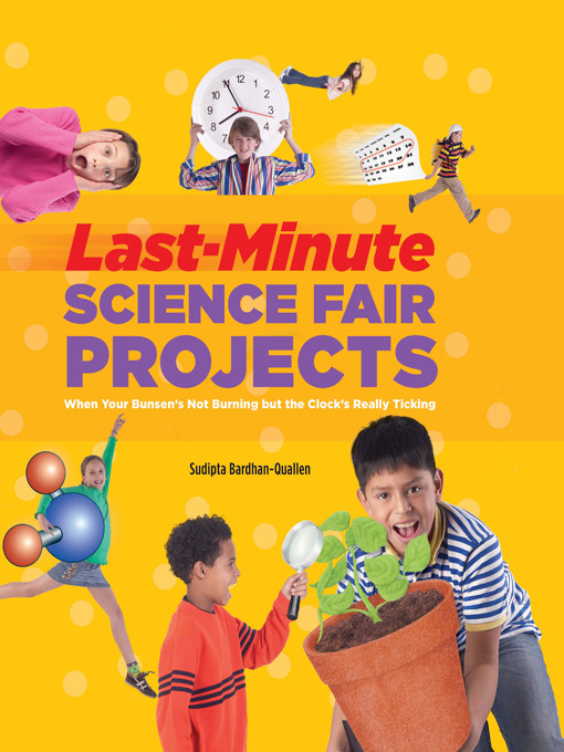 Title details for Last-Minute Science Fair Projects by Sudipta Bardhan-Quallen - Available